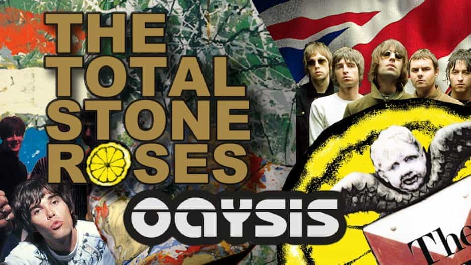 The Total Stone Roses + Oaysis