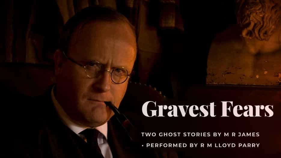 Gravest Fears - Two Ghost Stories by MR James