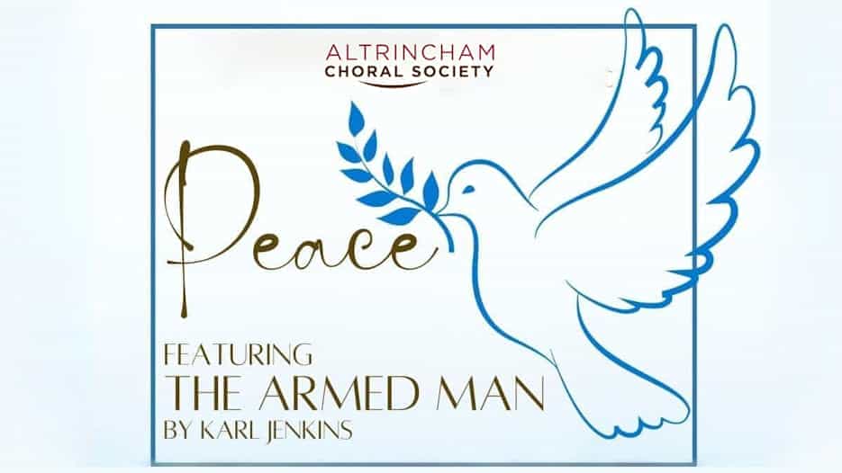 Altrincham Choral Society - Peace featuring The Armed Man by Karl Jenkins