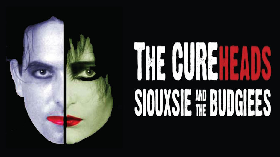 The Cureheads (Tribute to The Cure) + Siouxsie & The Budgiees