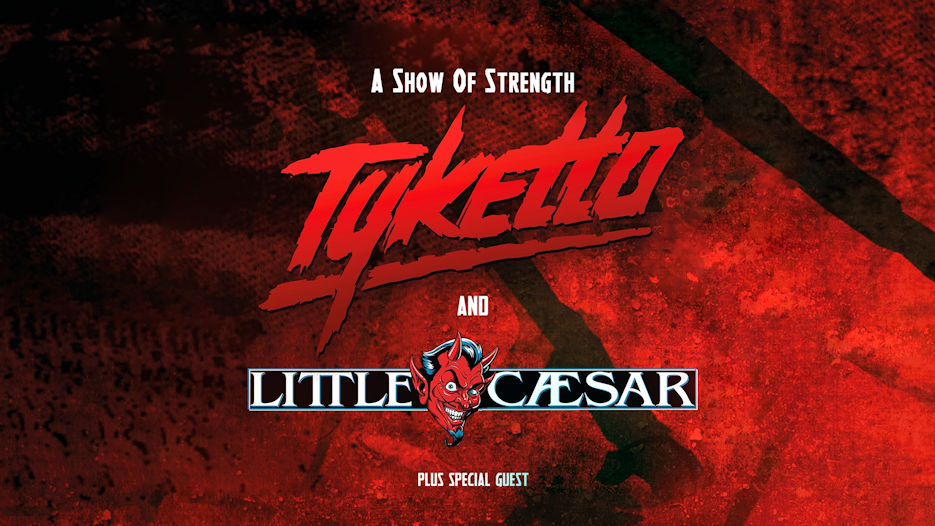 Tyketto + Little Caesar