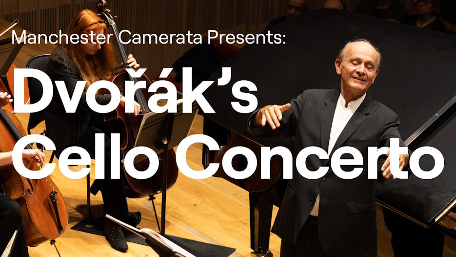 Manchester Camerata & RNCM Musicians - Dvorak's Cello Concerto