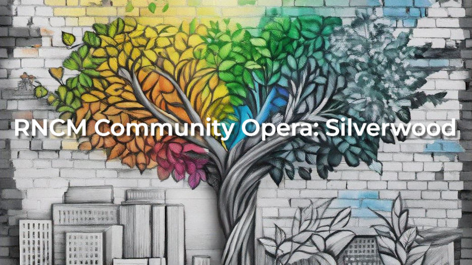 RNCM Community Opera - Silverwood
