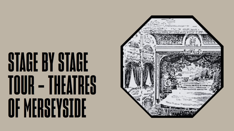 Stage by Stage Tour - Theatres of Merseyside