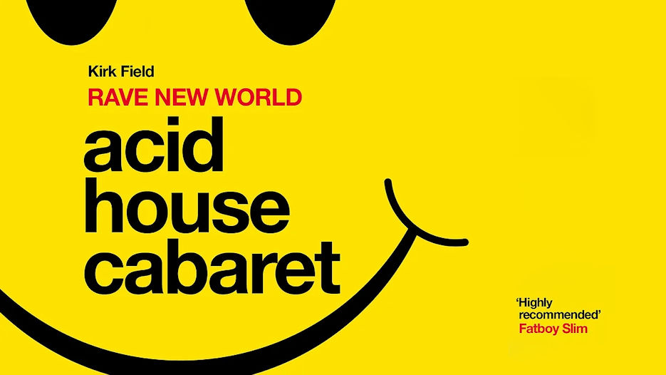 Kirk Field - Acid House Cabaret: Rave New World