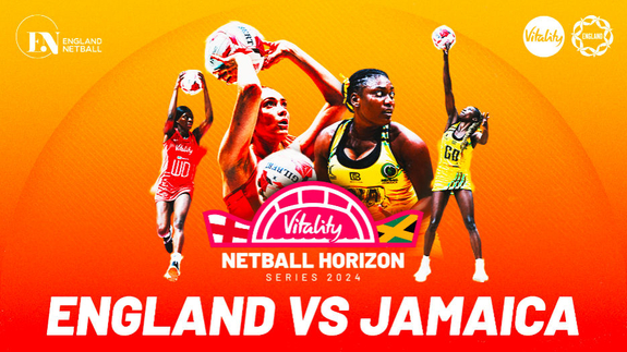 Vitality Netball Horizon Series - England v Jamaica