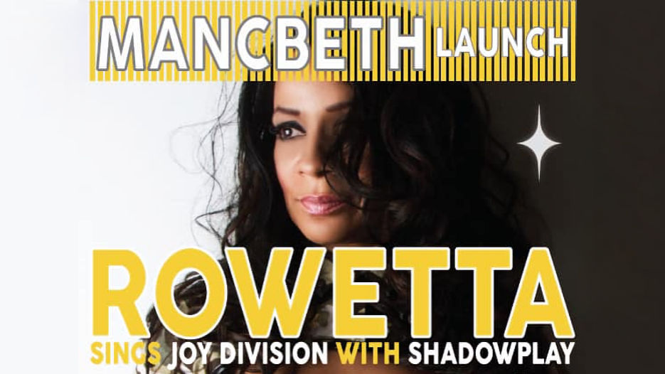 Mancbeth - Octavia Freud & The Weird Sisters, Rowetta, DJ Jon Dasilva & more