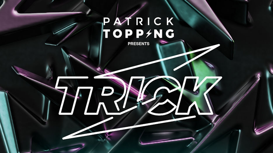 Patrick Topping presents Trick