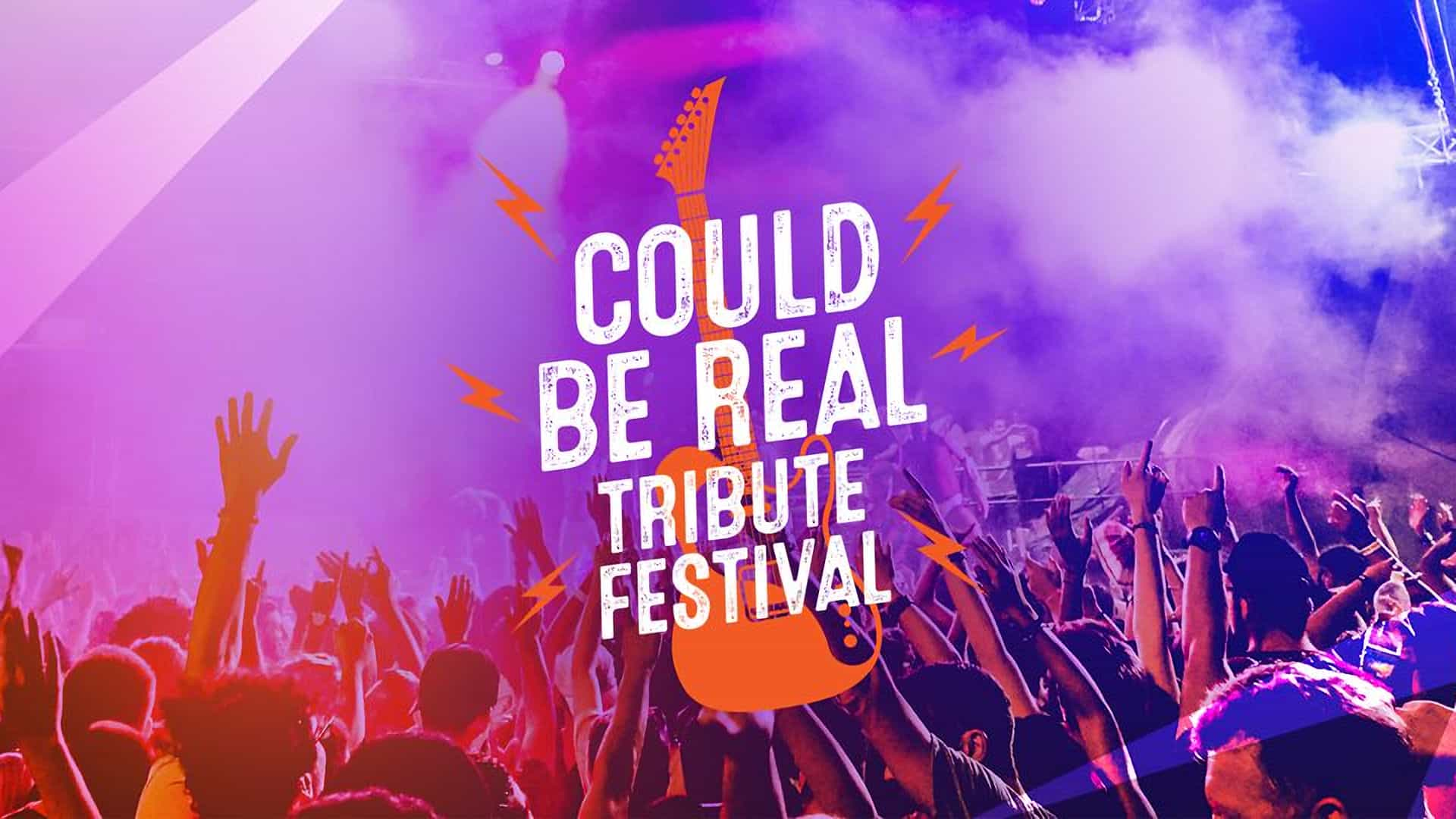 Could Be Real Tribute Festival