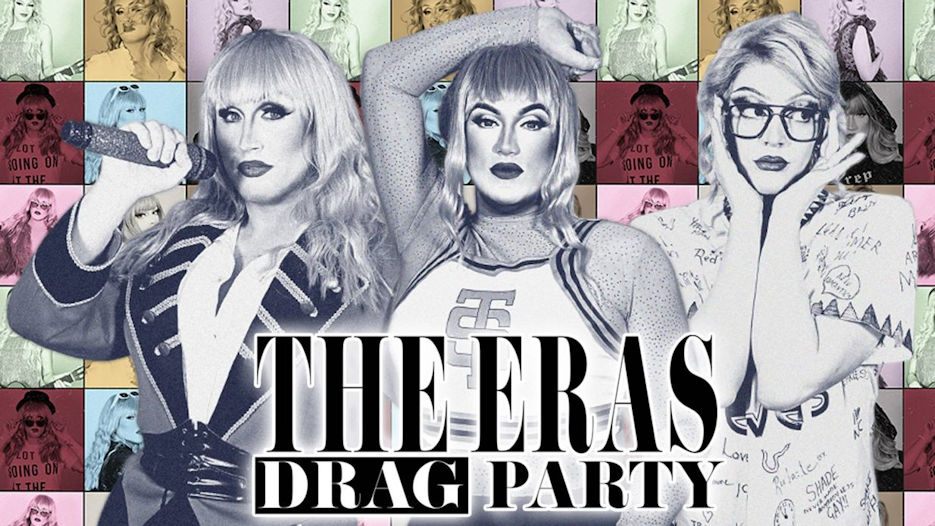 The Eras Drag Party - A Taylor Swift Inspired Drag Show