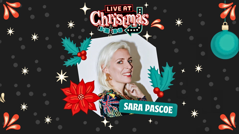 Live at Christmas with Sara Pascoe