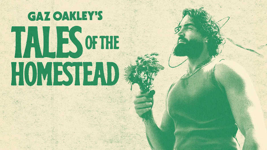 Gaz Oakley's Tales From the Homestead