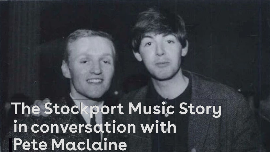 The Stockport Music Story in Conversation with Pete MacLaine