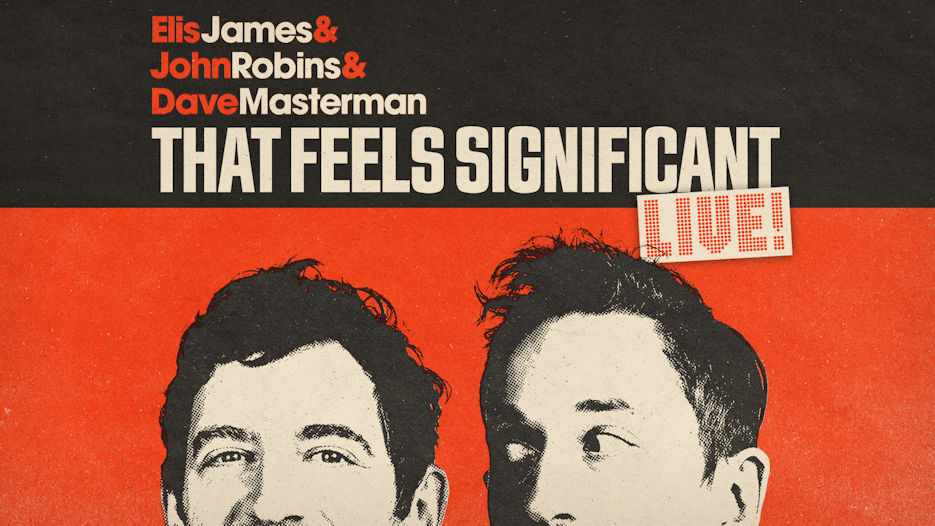 Elis James & John Robins & Dave Masterman