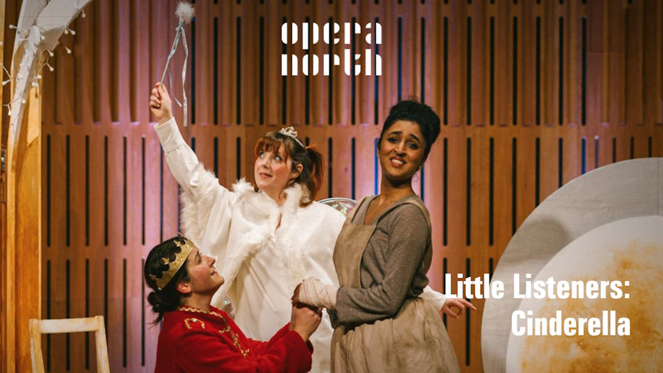 Opera North - Little Listeners: Cinderella