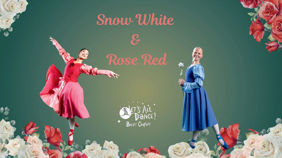 Let's All Dance Ballet Company - Snow White & Red Rose