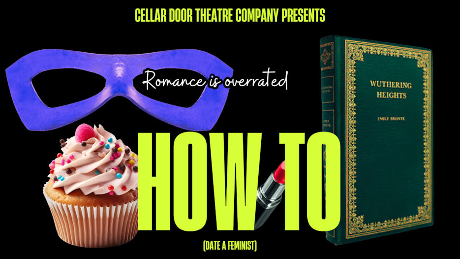 Cellar Door Theatre Company - How to (Date a Feminist)