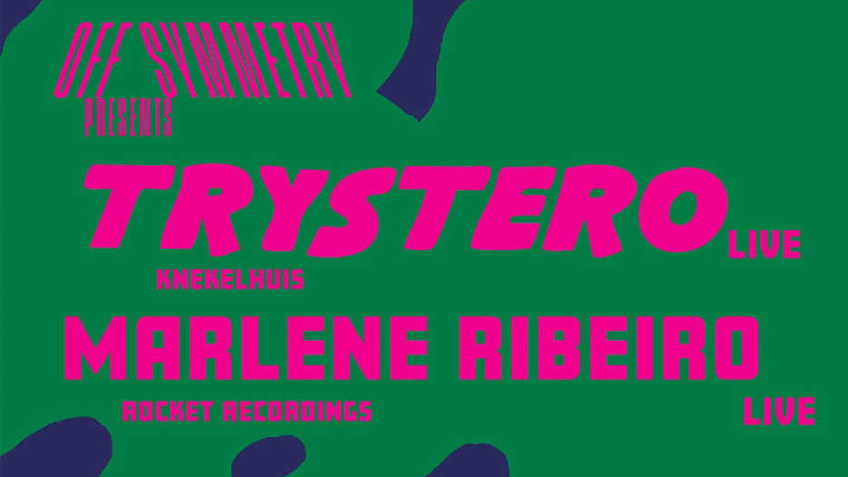 Off Symmetry presents: Trystero (Knekelhuis), Marlene Ribeiro