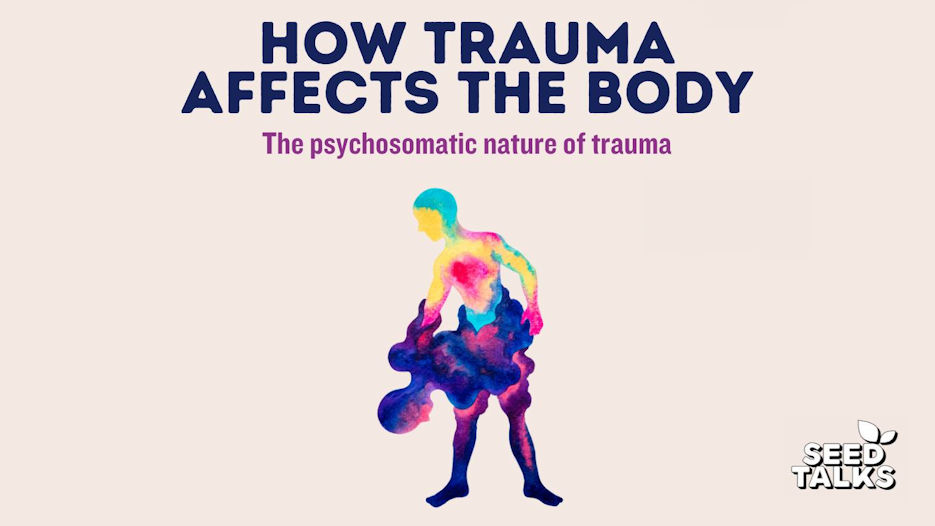 How Trauma Affects the Body: The Psychosomatic Nature of Trauma