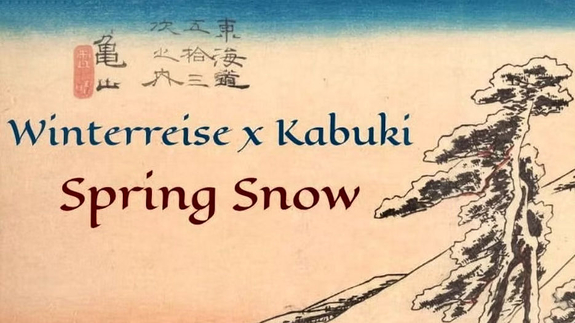 A Kabuki Winterreise: Spring Snow