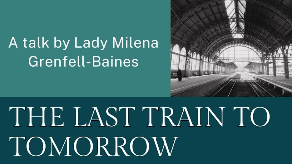 Lady Milena Grenfell-Baines - The Last Train to Tomorrow