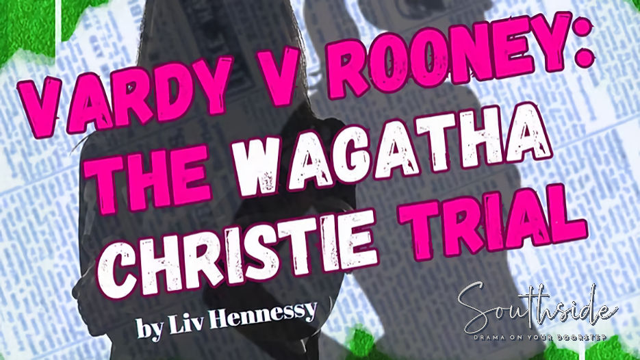 Southside Players - Vardy v Rooney: The Wagatha Christie Trial