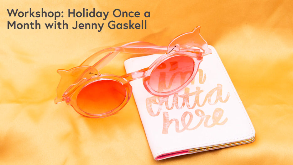 Workshop: Holiday Once a Month with Jenny Gaskell