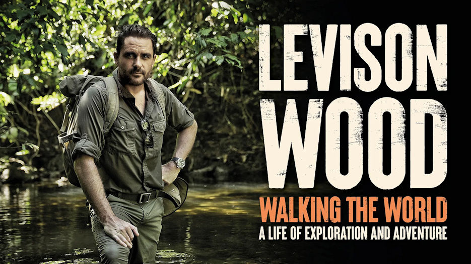 Levison Wood - Walking The World: A Life of Exploration and Adventure