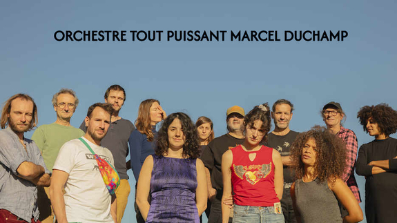 Orchestre Tout Puissant Marcel Duchamp