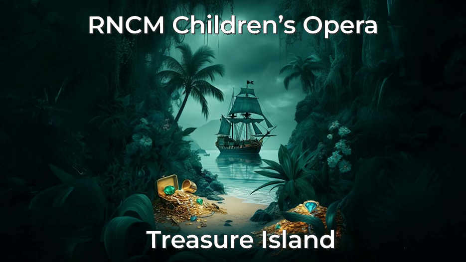 RNCM Children's Opera - Treasure Island