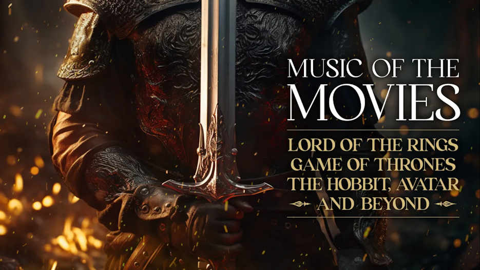 Music of the Movies - Lord of the Rings, Game of Thrones, The Hobbit, Avatar and Beyond