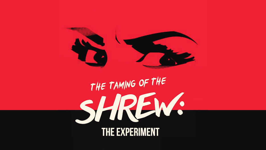 The Taming of The Shrew: The Experiment