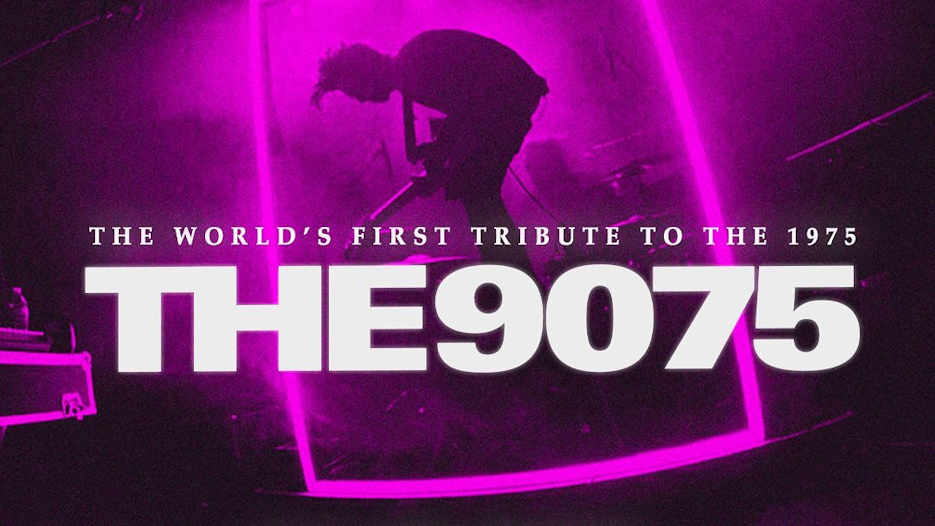 The 9075 - Tribute to The 1975