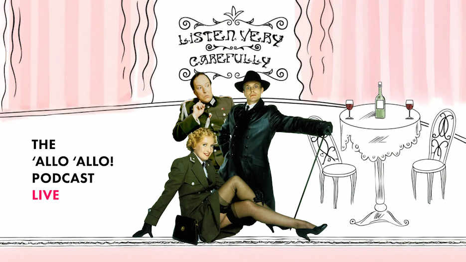 Listen Very Carefully - The 'Allo 'Allo Podcast