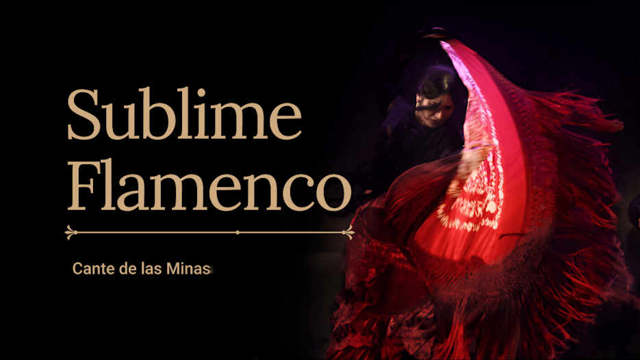 Sublime Flamenco - Festival Cante de las Minas