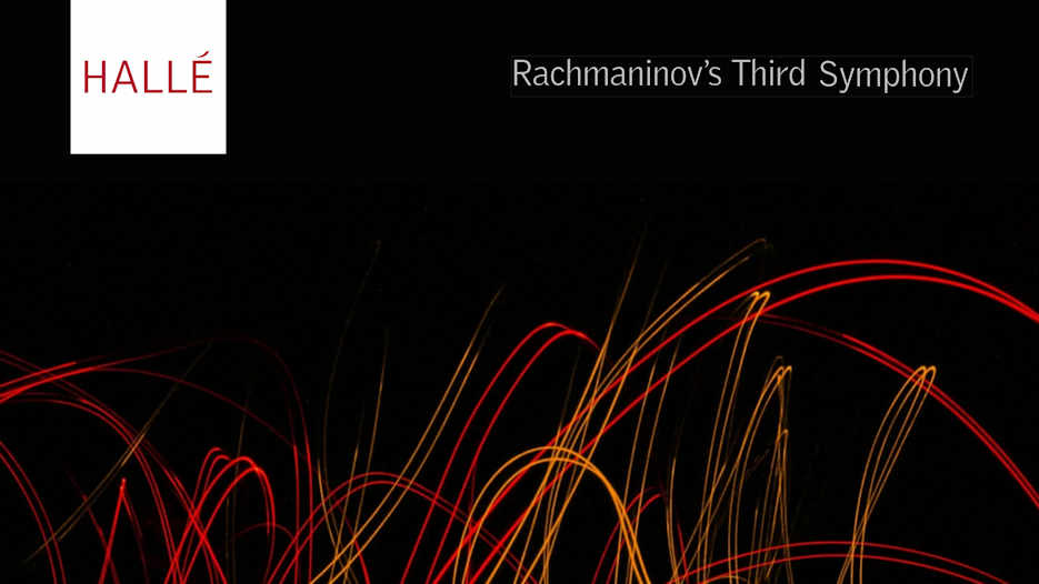 Hallé - Rachmaninov's Third Symphony