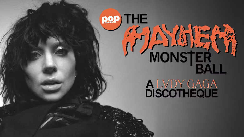 Pop Curious? - The Mayhem Monster Ball: A Lady Gaga Discotheque