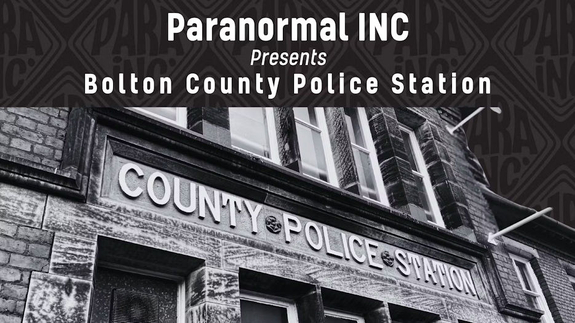 Paranormal Inc - Bolton County Police Station Investigation